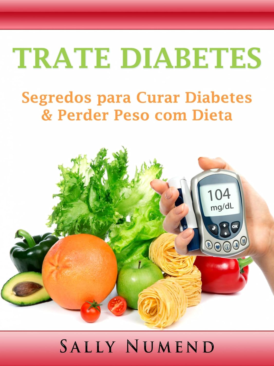 Trate Diabetes: Segredos para Curar Diabetes & Perder Peso com Dieta baixar o livro de graça
