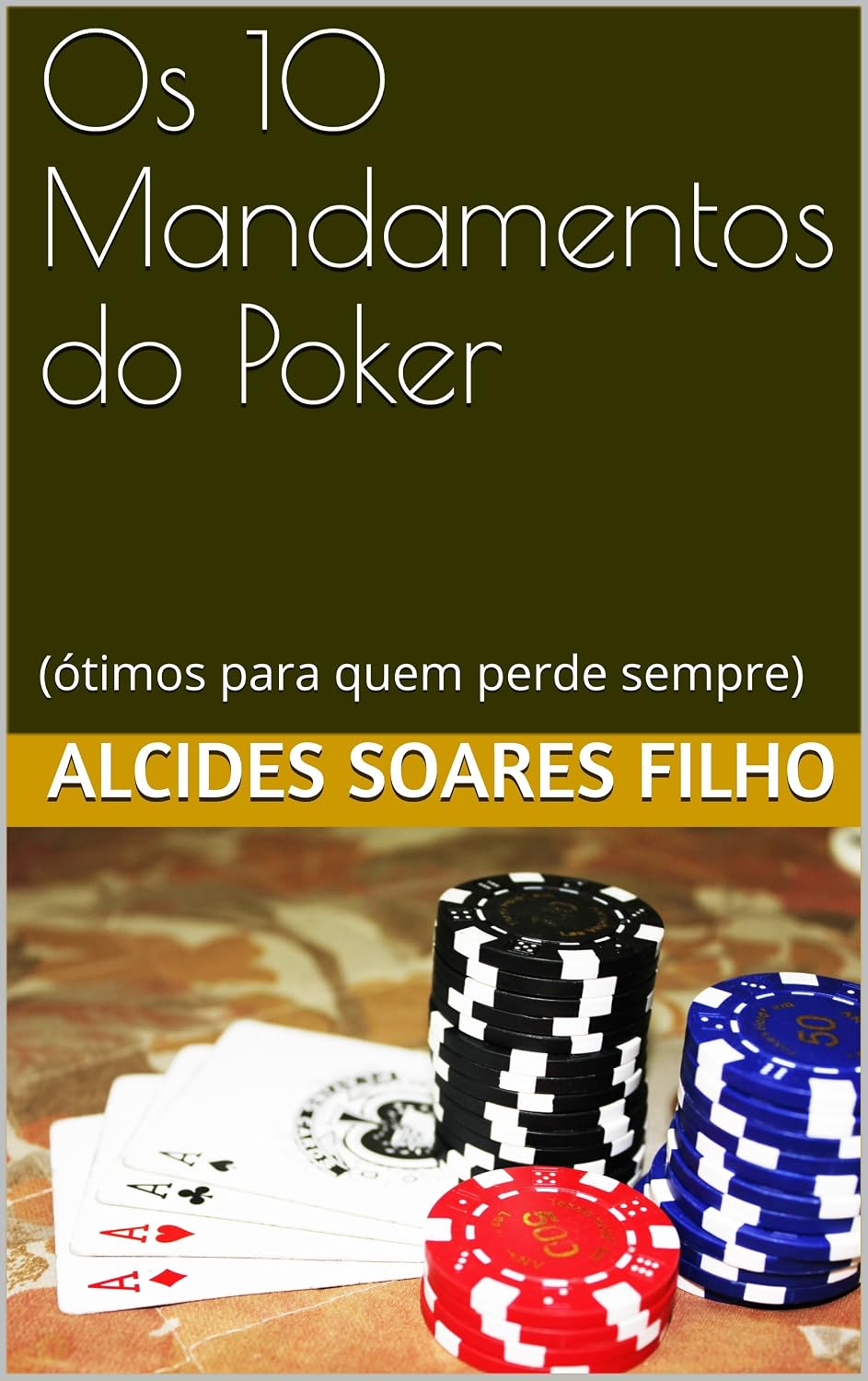 ler totalmente Os 10 Mandamentos do Poker: (ótimos para quem perde sempre)