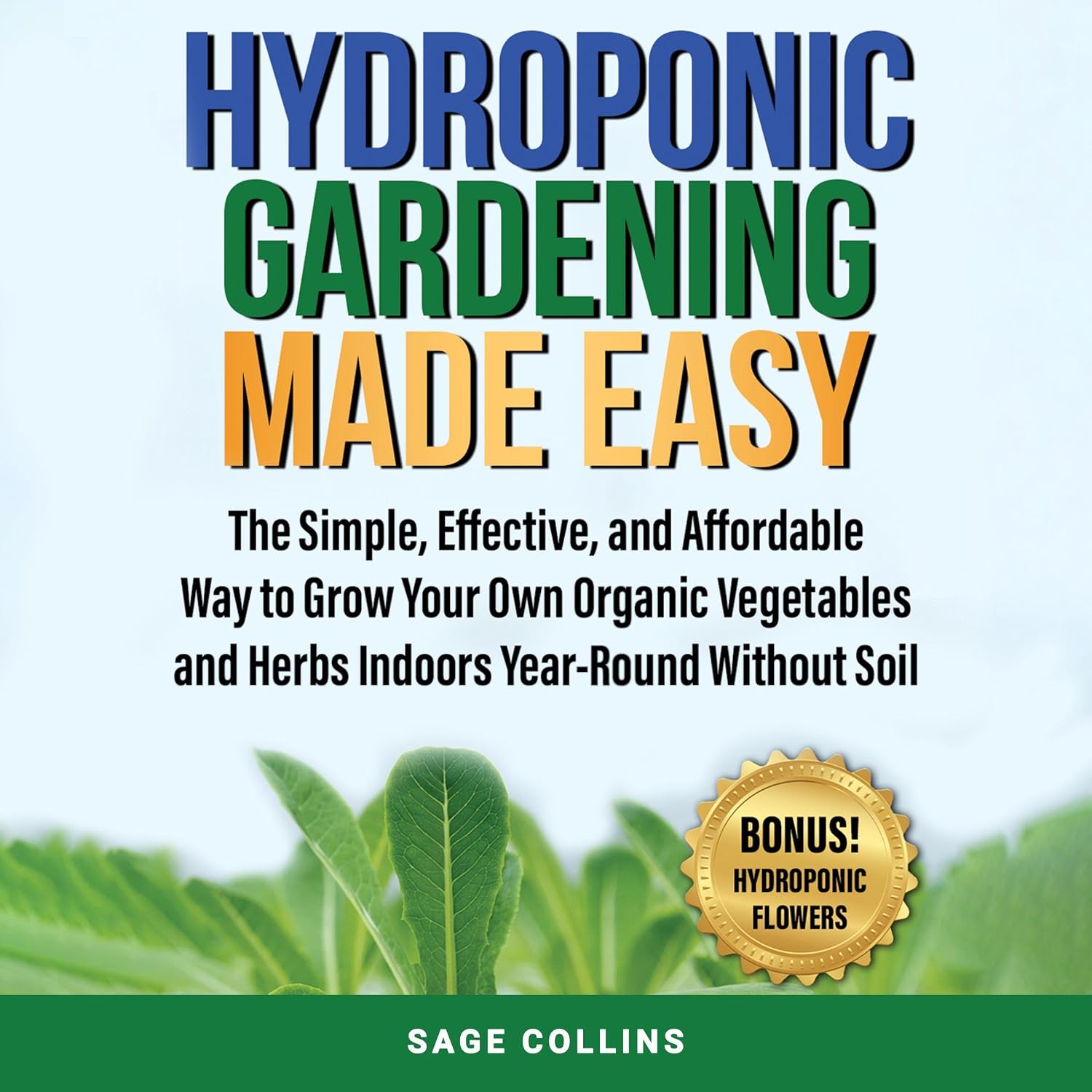 ler totalmente Hydroponic Gardening Made Easy: The Simple, Effective and Affordable Way to Grow Your Own Organic Vegetables and Herbs Indoors Year-Round Without Soil