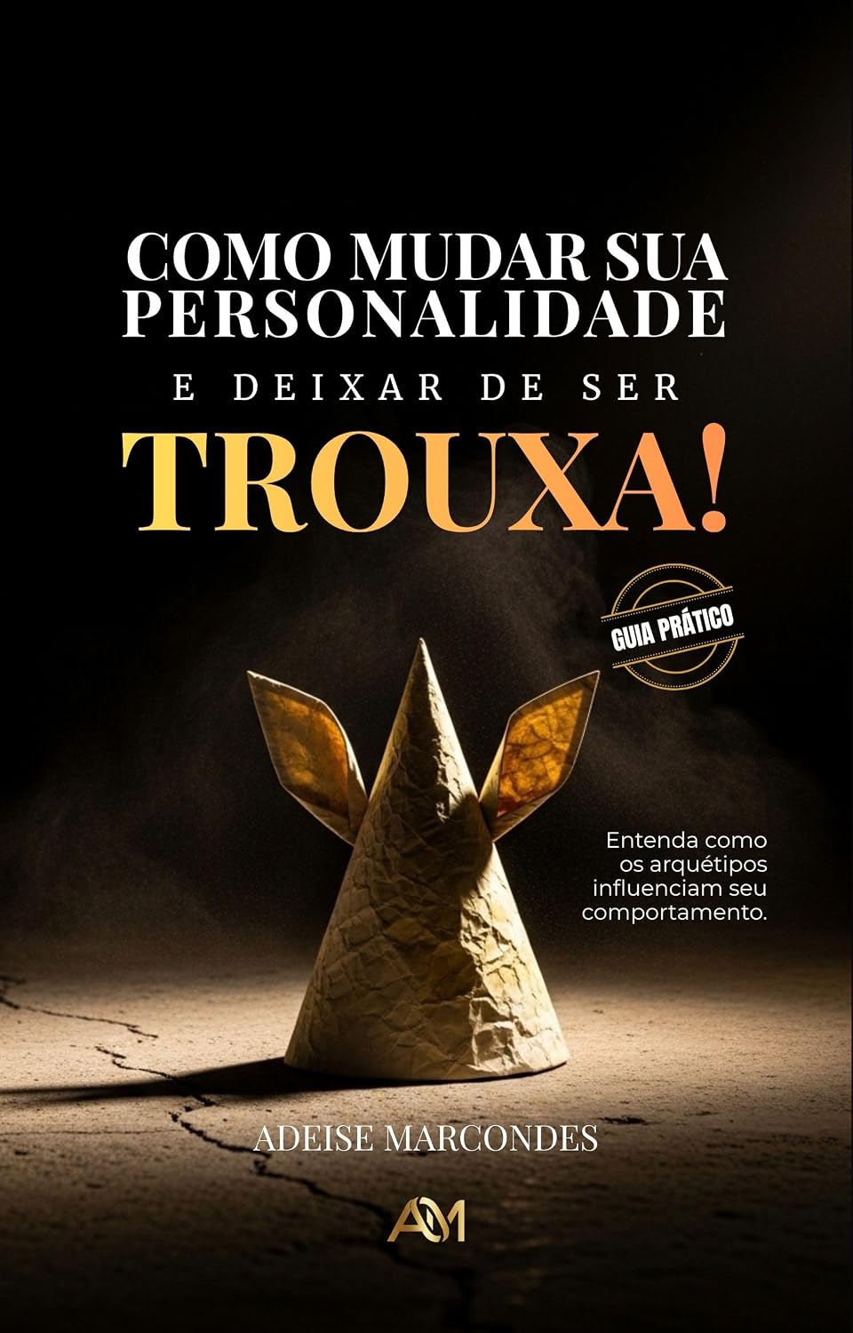 capítulo por capítulo baixar COMO MUDAR SUA PERSONALIDADE E DEIXAR DE SER TROUXA: O Guia Prático Para Quem Cansou de Ser Passado Para Trás