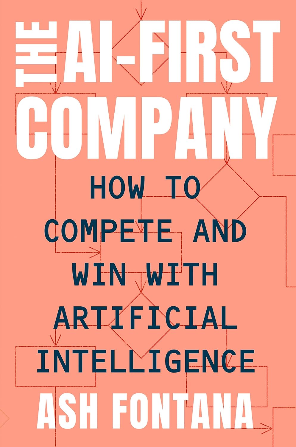 The AI-First Company: How to Compete and Win with Artificial Intelligence (English Edition)