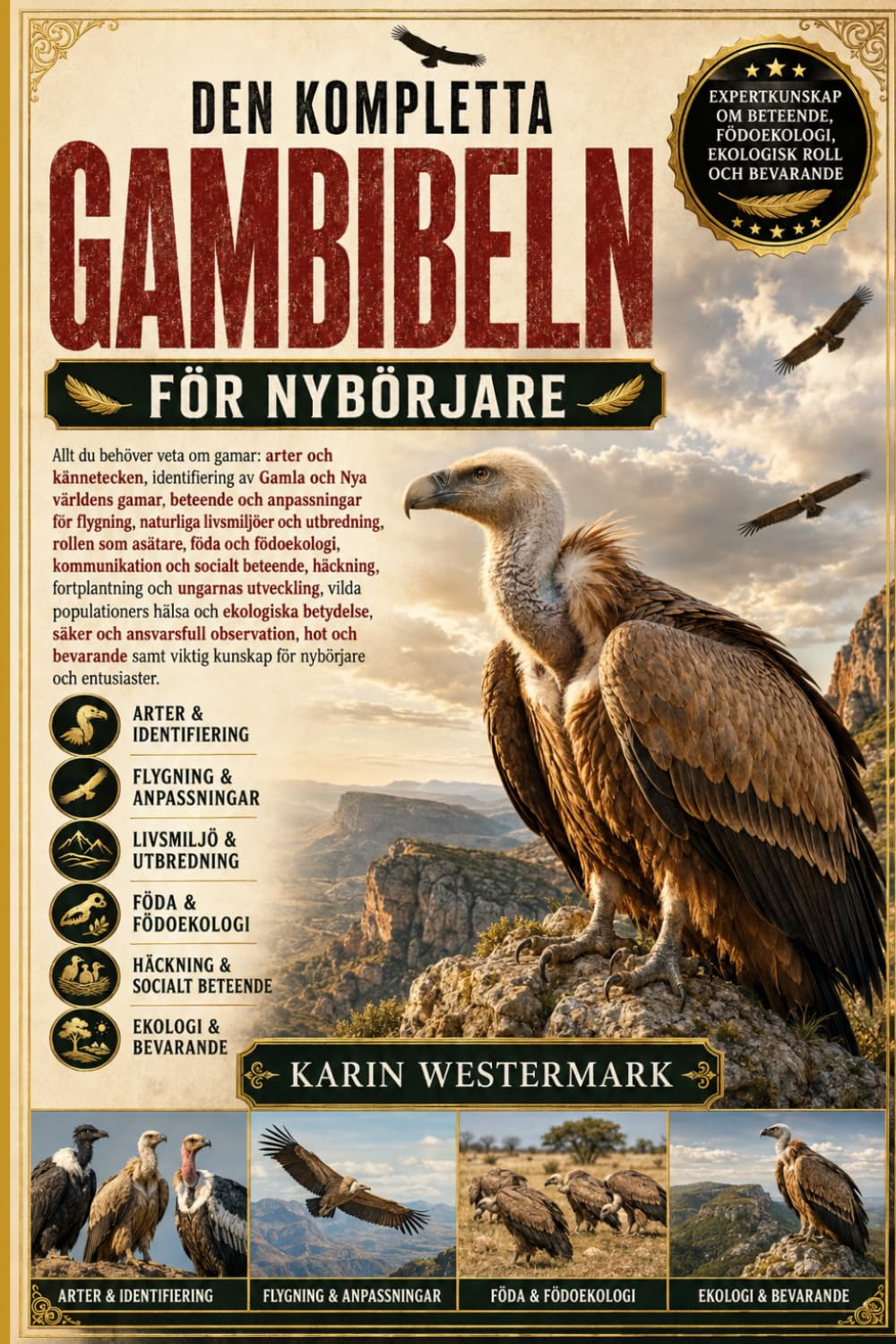 DEN KOMPLETTA GAMBIBELN FÖR NYBÖRJARE: Allt du behöver veta om gamar: arter och kännetecken, identifiering av Gamla och Nya världens gamar, beteende... asätare, föda och födo... (Swedish Edition) baixar livro de graça