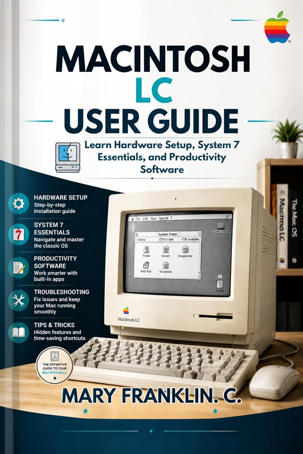Macintosh LC User Guide: Learn Hardware Setup, System 7 Essentials, and Productivity Software (English Edition) baixar o livro de graça