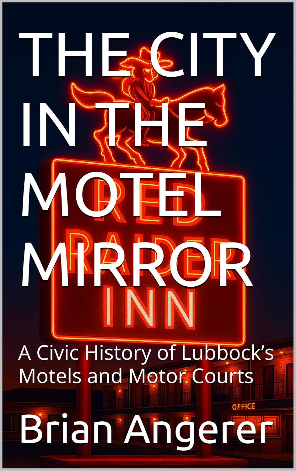 THE CITY IN THE MOTEL MIRROR: A Civic History of Lubbock’s Motels and Motor Courts (“Landmarks of Hospitality: A Century of Hotel Heritage” Book 3) (English Edition) baixar o livro de graça