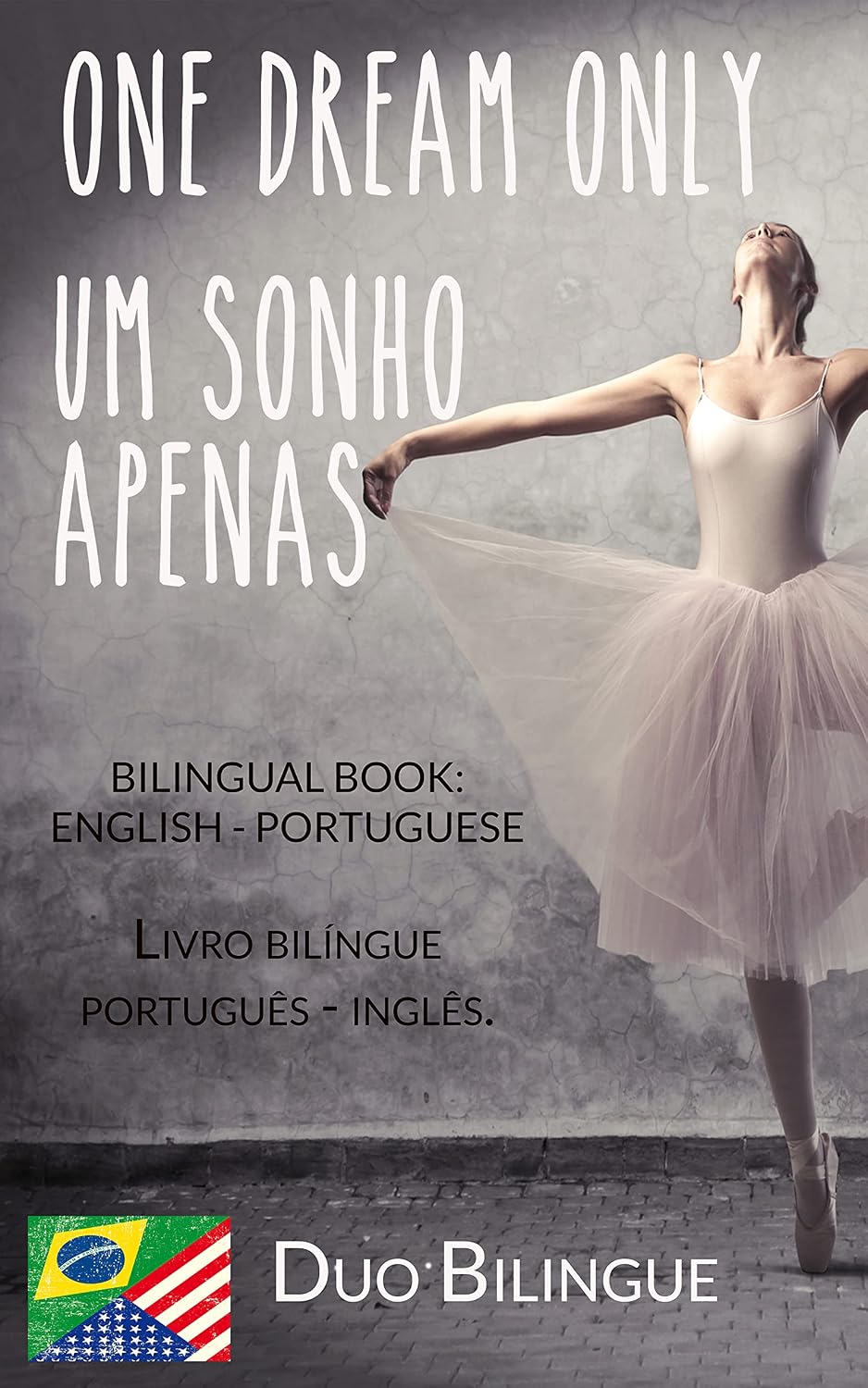 capítulo por capítulo baixar One Dream Only / Um Sonho Apenas (Livro bilíngue: Inglês - Português): Bilingual book: English - Portuguese