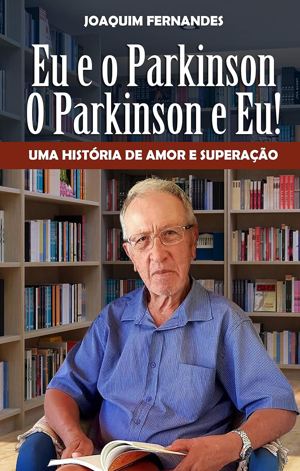 Eu e o Parkinson, o Parkinson e eu.: Uma história de amor superação. baixar livro de graça