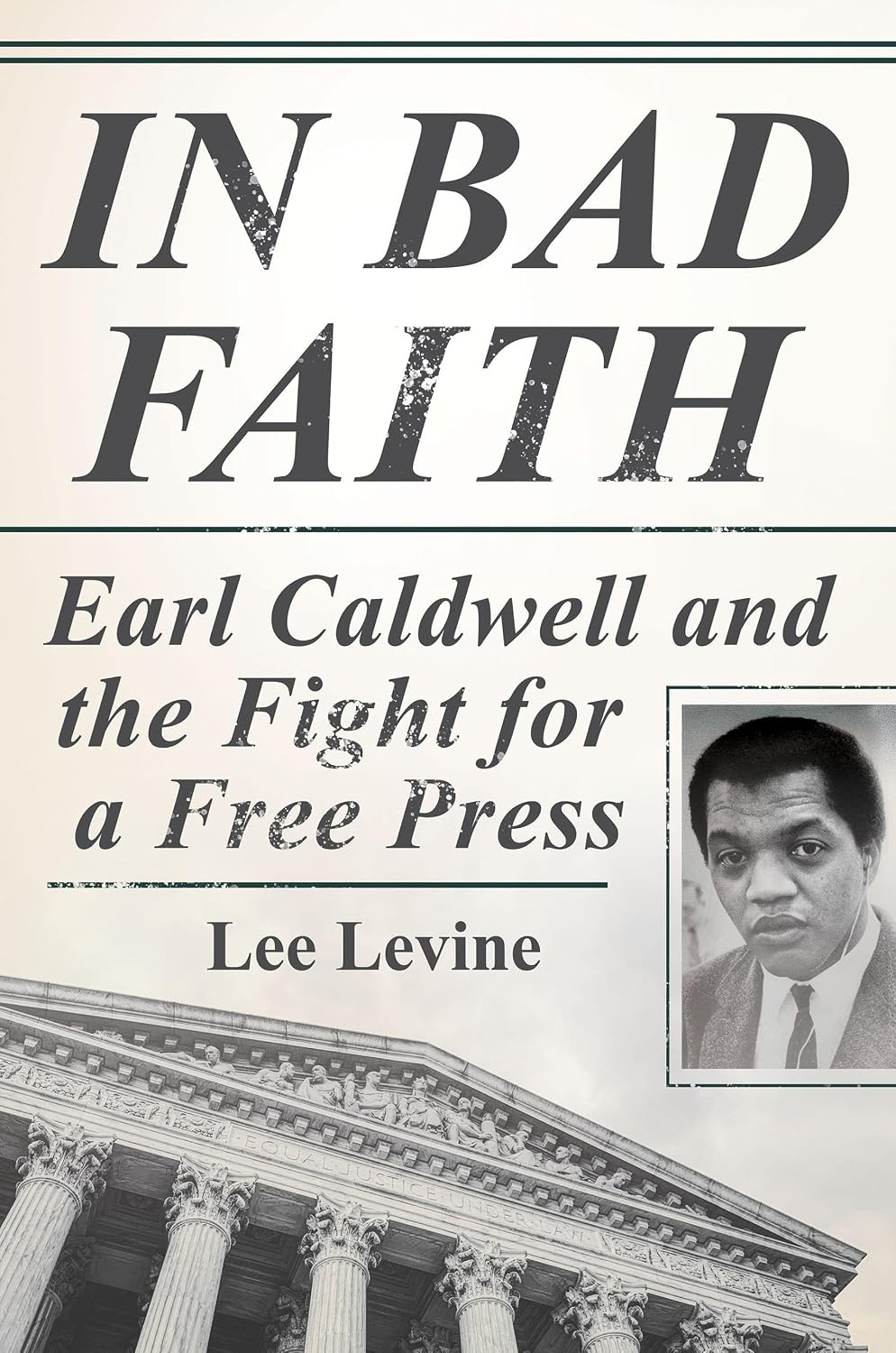 ler totalmente In Bad Faith: Earl Caldwell and the Fight for a Free Press (English Edition)