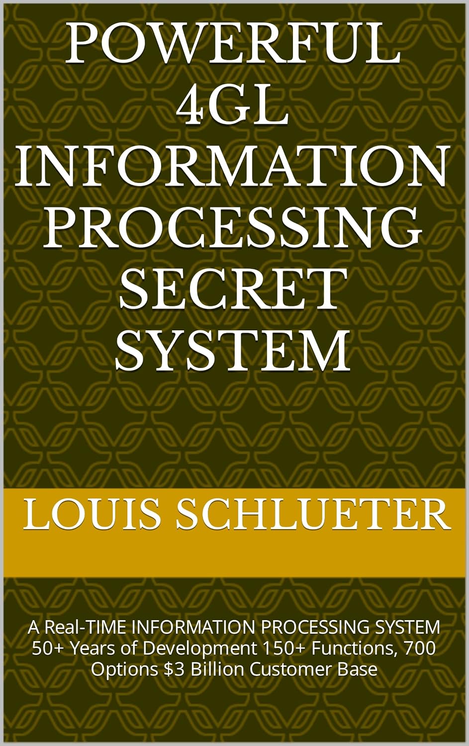Powerful 4GL Information Processing Secret System: A Real-TIME INFORMATION PROCESSING SYSTEM 50+ Years of Development 150+ Functions, 700 Options $3 Billion Customer Base (English Edition) baixar livro de graça
