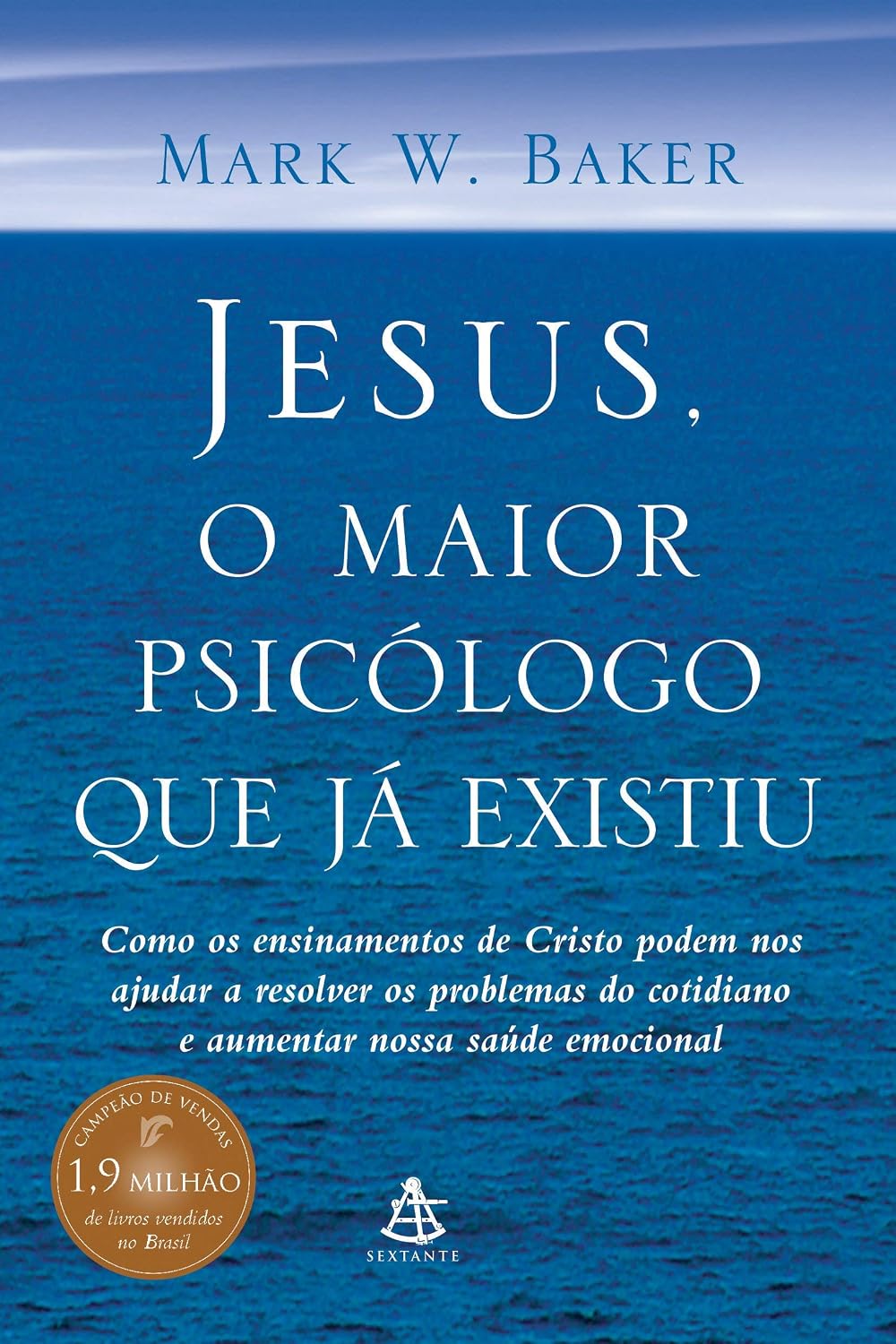 Jesus, o maior psicólogo que já existiu: Como os ensinamentos de Cristo podem melhorar nossa saúde emocional e nos ajudar a lidar com os desafios da vida