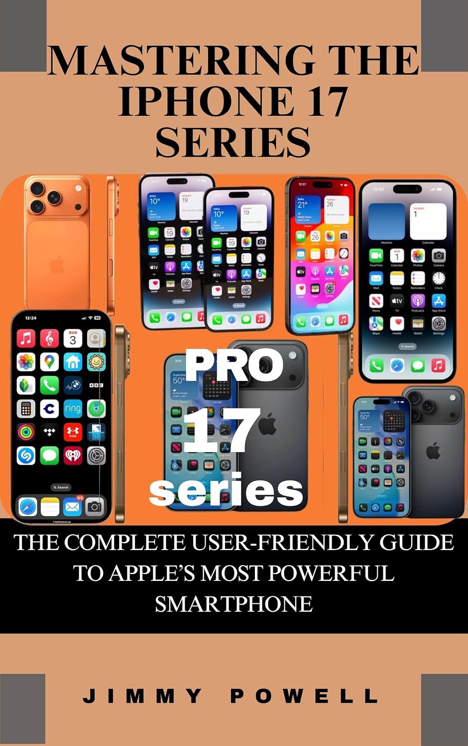 ler totalmente MASTERING THE IPHONE 17 SERIES: THE COMPLETE USER-FRIENDLY GUIDE TO APPLE’S MOST POWERFUL SMARTPHONE (Discover The World Book 3) (English Edition)