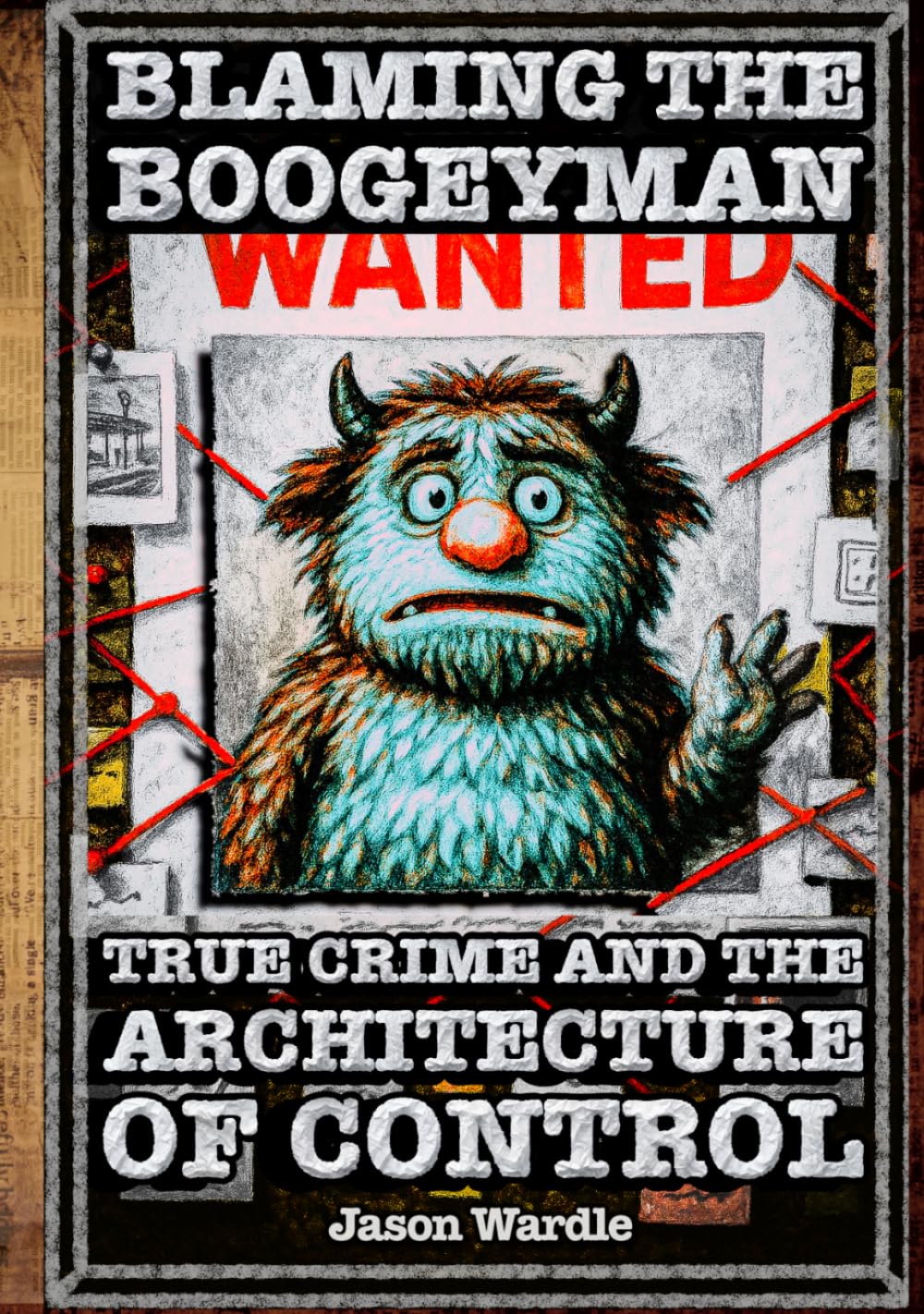 ler totalmente Blaming the Boogeyman: The Business of Fear: True Crime and the Architecture of Control (1888–2025) (The Myths and the Machine)