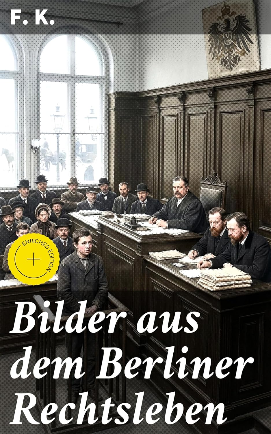 Bilder aus dem Berliner Rechtsleben: Bereicherte Ausgabe. Ein faszinierender Blick auf das Berliner Rechtssystem des 19. Jahrhunderts (German Edition) baixar o livro de graça