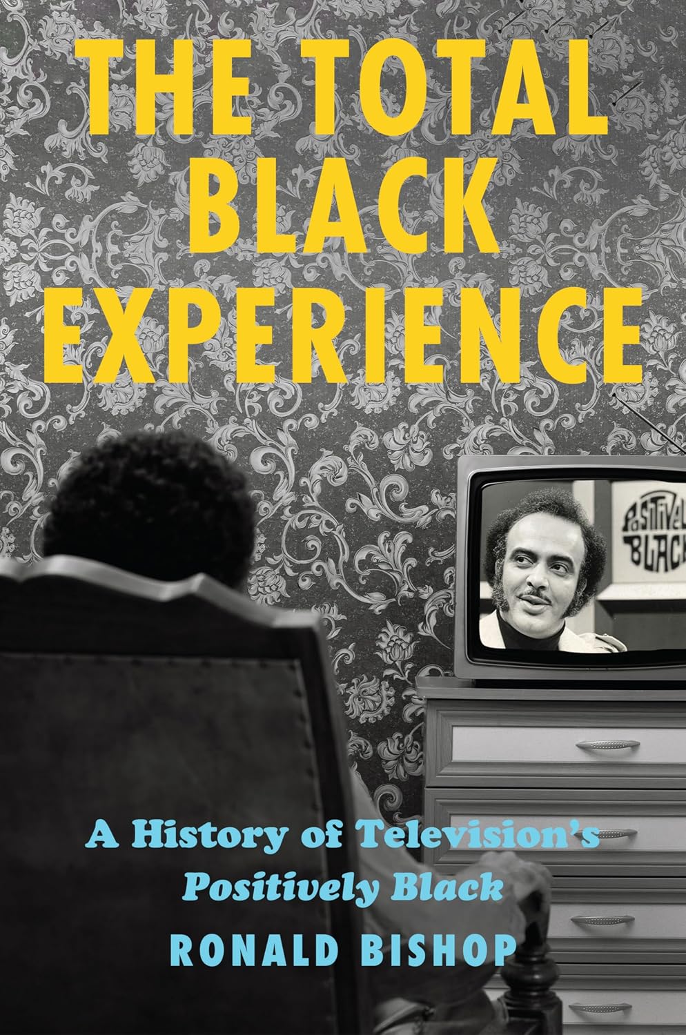 The Total Black Experience: A History of Television’s Positively Black (English Edition) baixar livro de graça