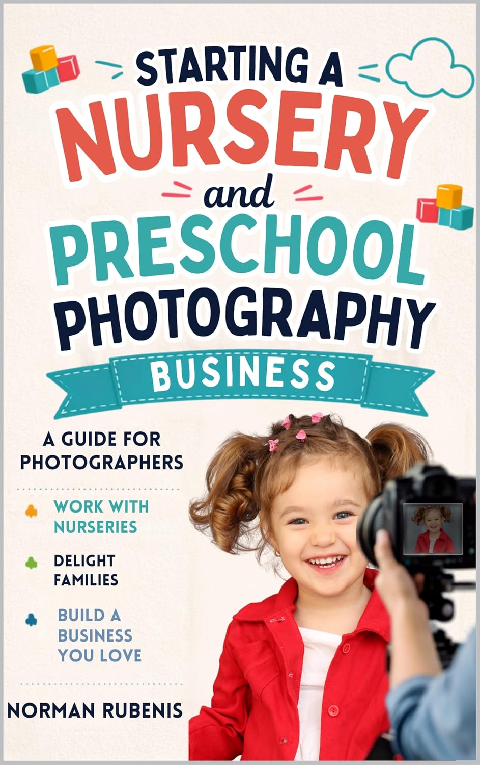 ler totalmente Starting a Nursery and Preschool Photography Business: Build a profitable pre-school portrait photography business from scratch (English Edition)