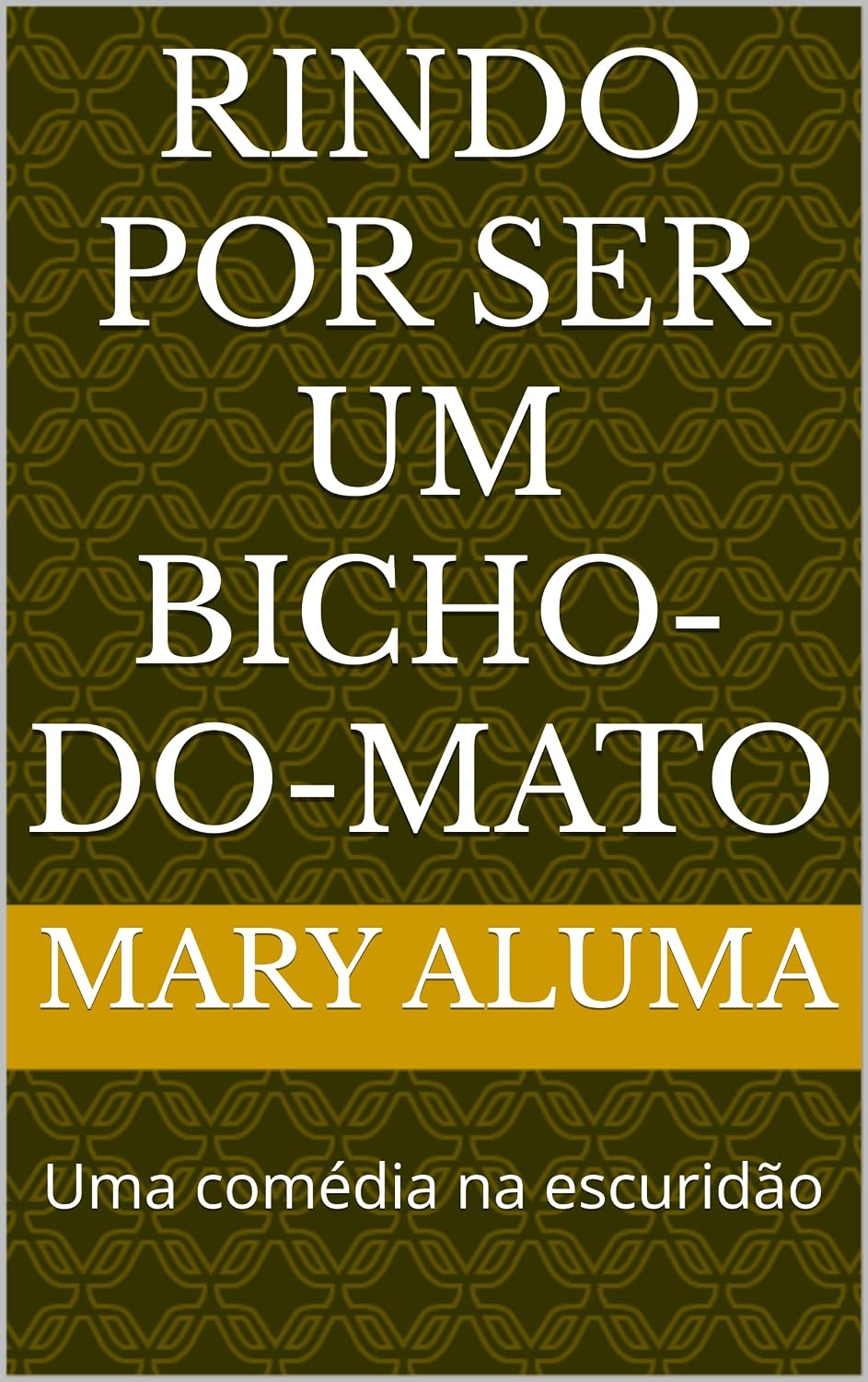 ler totalmente Rindo por ser um bicho-do-mato: Uma comédia na escuridão