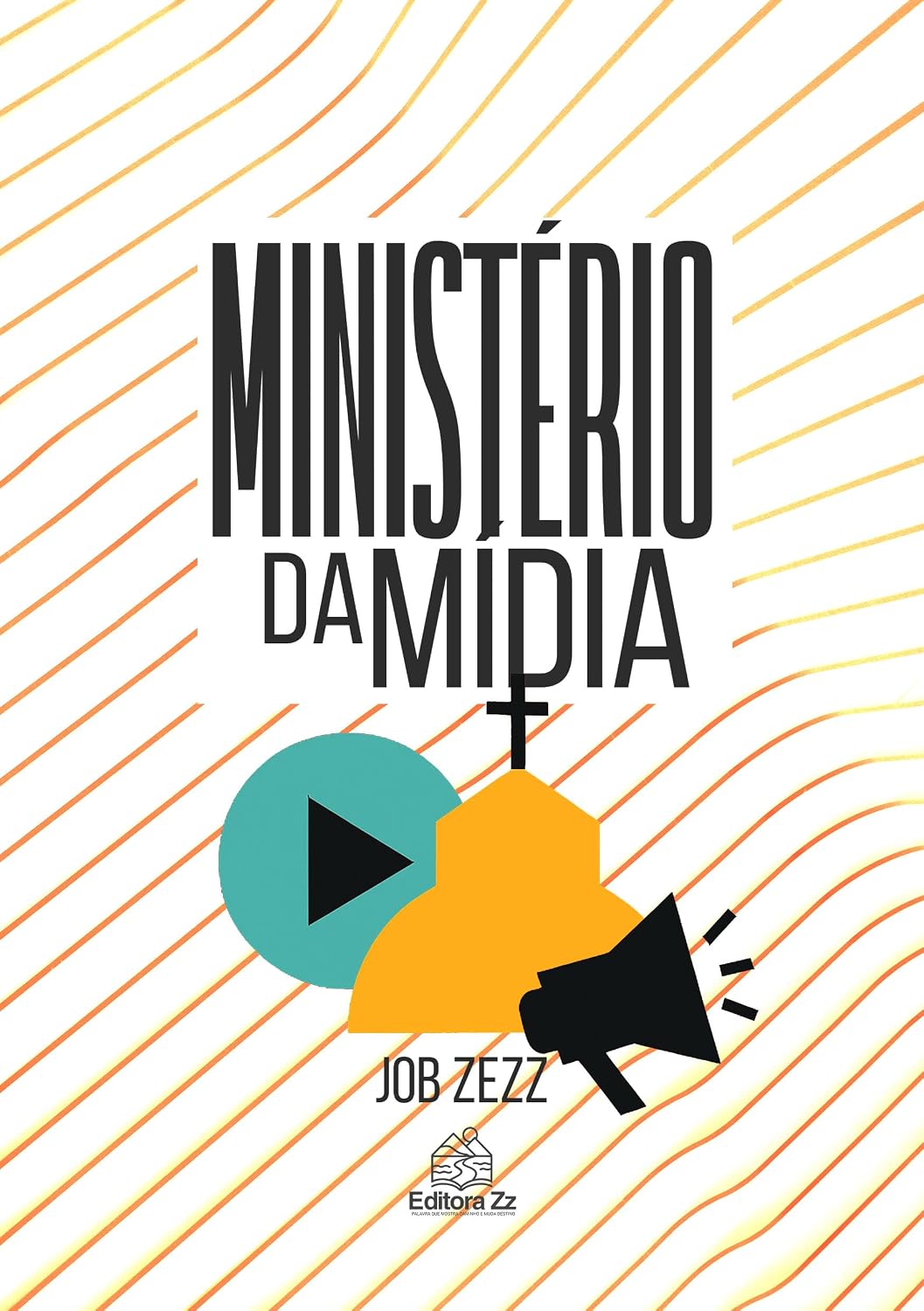 Ministério da Mídia: O Evangelista Sem Fronteira: Comunicação, Estratégia e Tecnologia para a Igreja. baixar livro de graça
