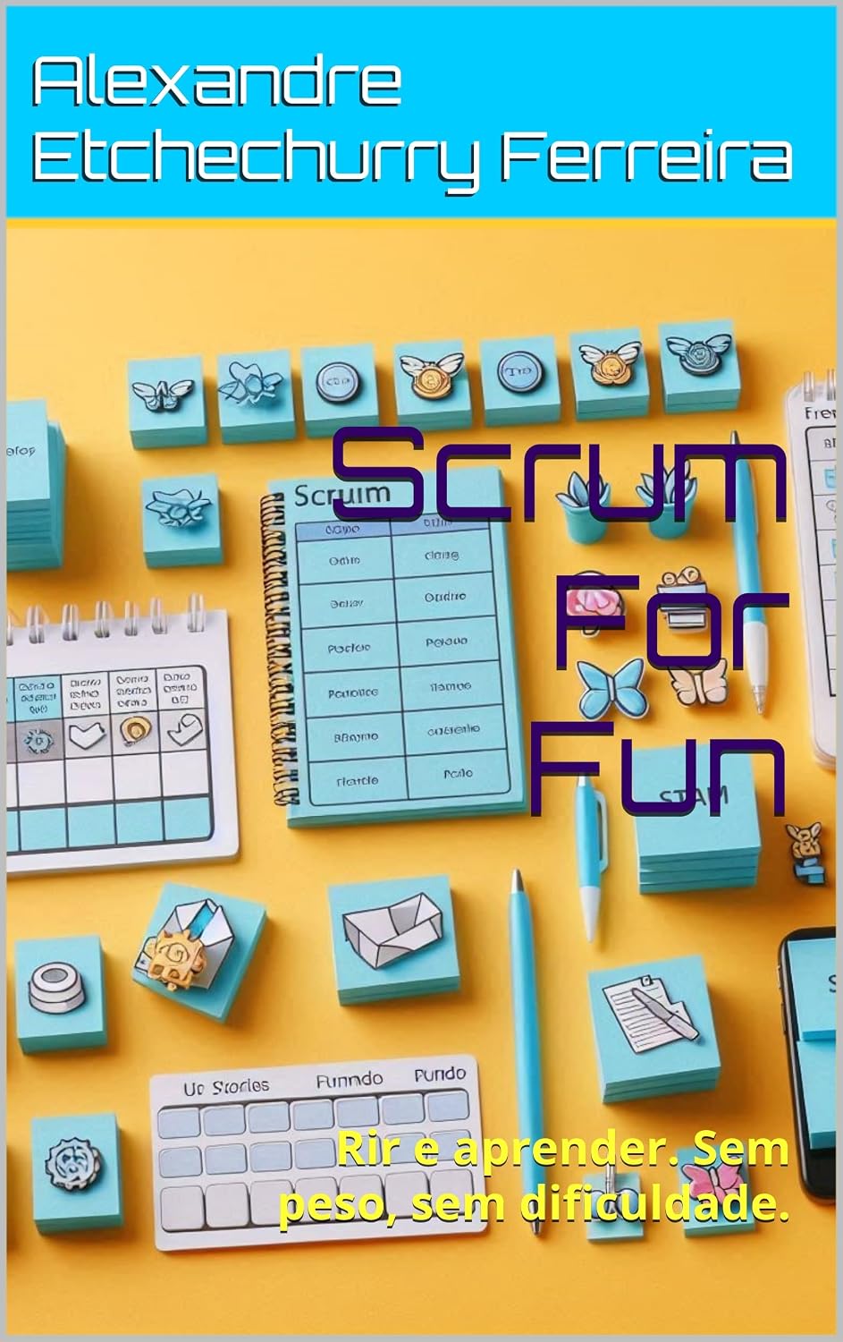 Scrum For Fun: Rir e aprender. Sem peso, sem dificuldade. baixar livro de graça