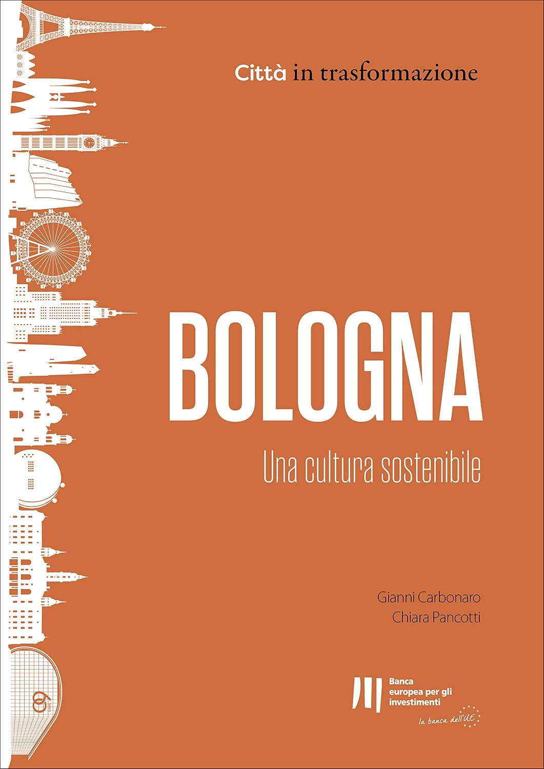 Bologna: Una cultura sostenibile (Città in trasformazione Vol. 7) (Italian Edition)
