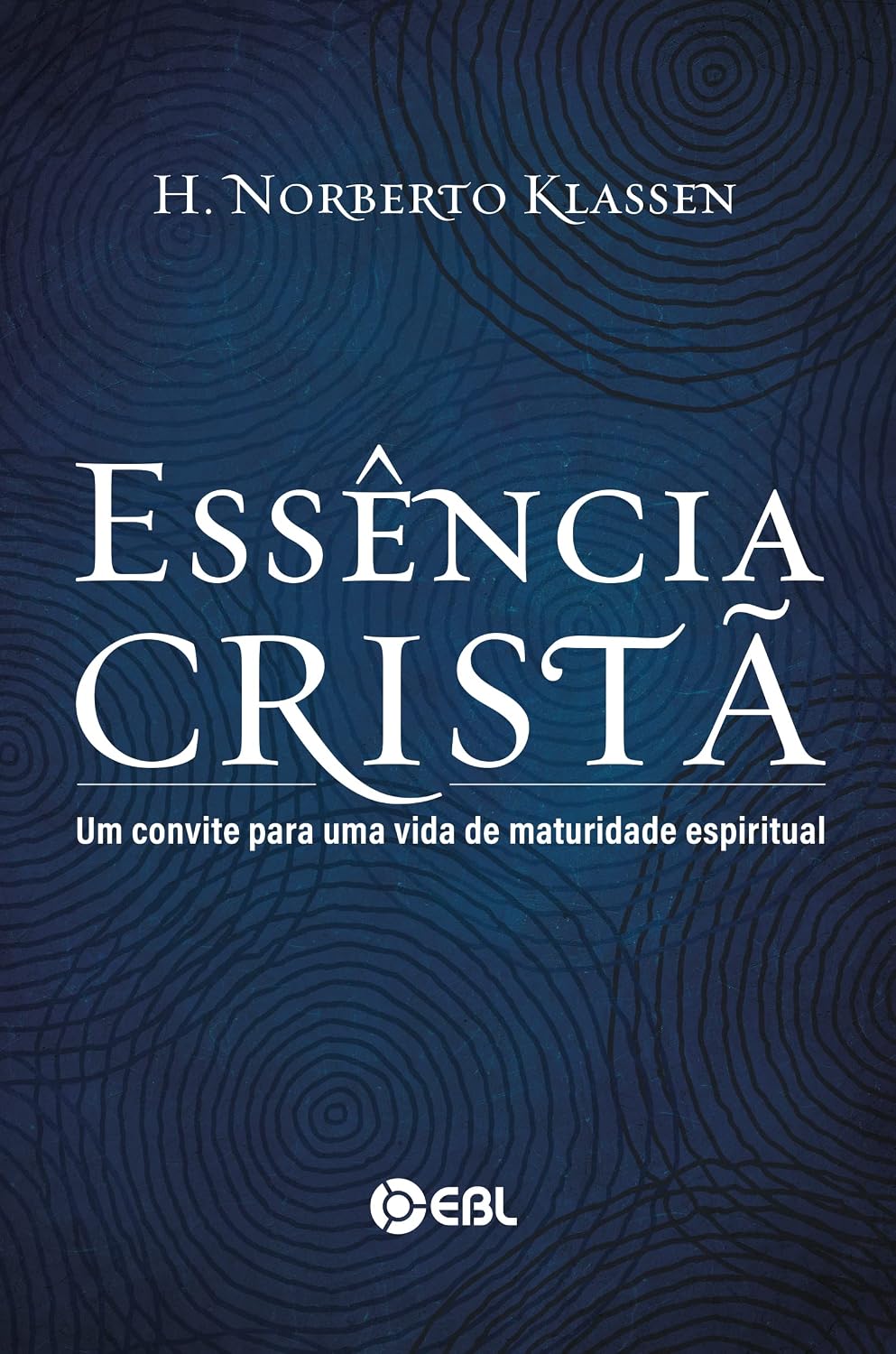 Essência Cristã: Um convite para uma vida de maturidade espiritual baixar o livro de graça