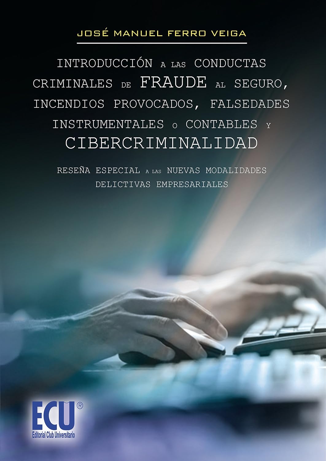 ler totalmente Introducción a las conductas criminales de fraude al seguro, incendios provocados, falsedades instrumentales o contables y cibercriminalidad.: Reseña especial... delictivas empre (Spanish Edition)