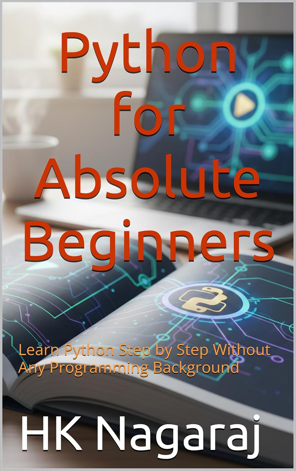 Python for Absolute Beginners: Learn Python Step by Step Without Any Programming Background (English Edition) baixar livro de graça