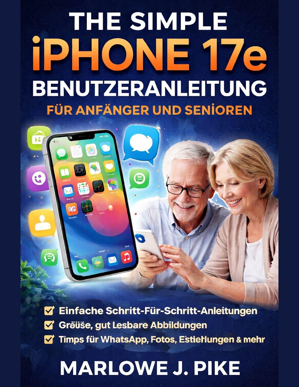 ler totalmente THE SIMPLE IPHONE 17E BENUTZERANLEITUNG FÜR ANFÄNGER UND SENIOREN: Eine Schritt-Für-Schritt-Anleitung Zur Beherrschung Der Wichtigsten Funktionen, Versteckter... Navigation Und Zur (German Edition)