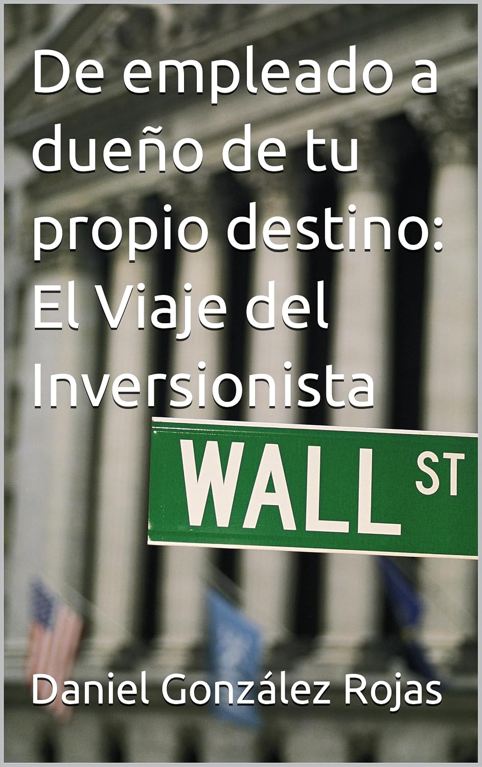 De empleado a dueño de tu propio destino: El Viaje del Inversionista (Spanish Edition) baixar livro de graça