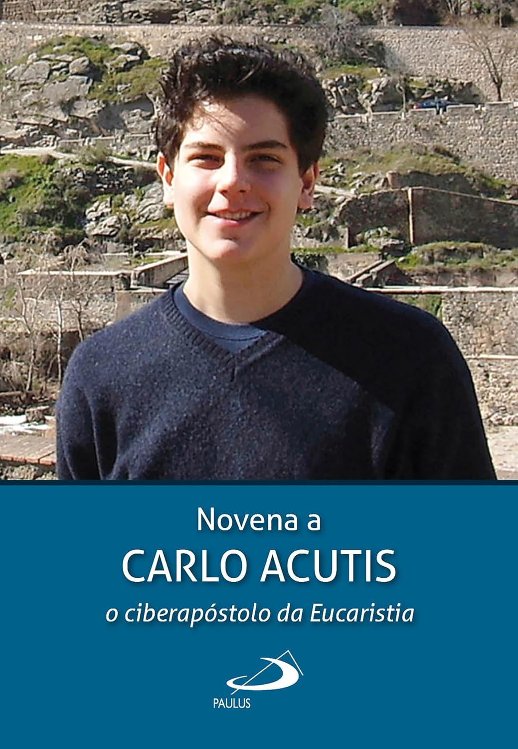 Novena a Carlo Acutis: o ciberapóstolo da Eucaristia (Novenas e Orações)