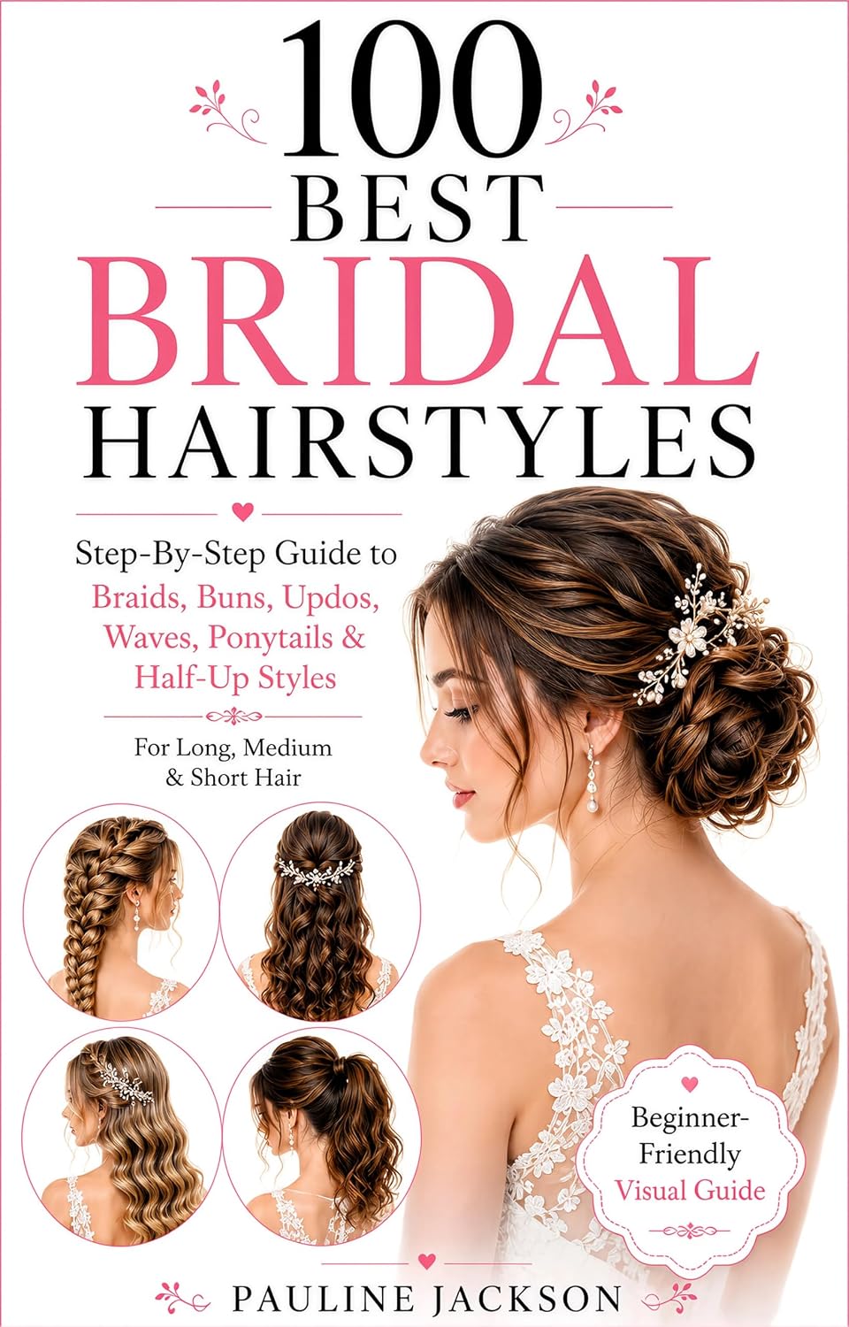 100 Best Bridal Hairstyles: Step-by-Step Visual Guide To Braids, Buns, Updos, Waves, Ponytails & Half-Up Styles For Long, Medium & Short Hair (English Edition) baixar livro de graça