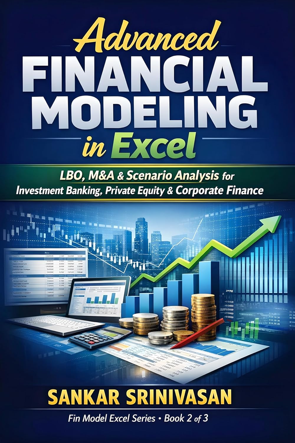 ler totalmente Advanced Financial Modeling in Excel: LBO, M&A & Scenario Analysis for Investment Banking, Private Equity & Corporate Finance (Fin Model Excel Book 2) (English Edition)