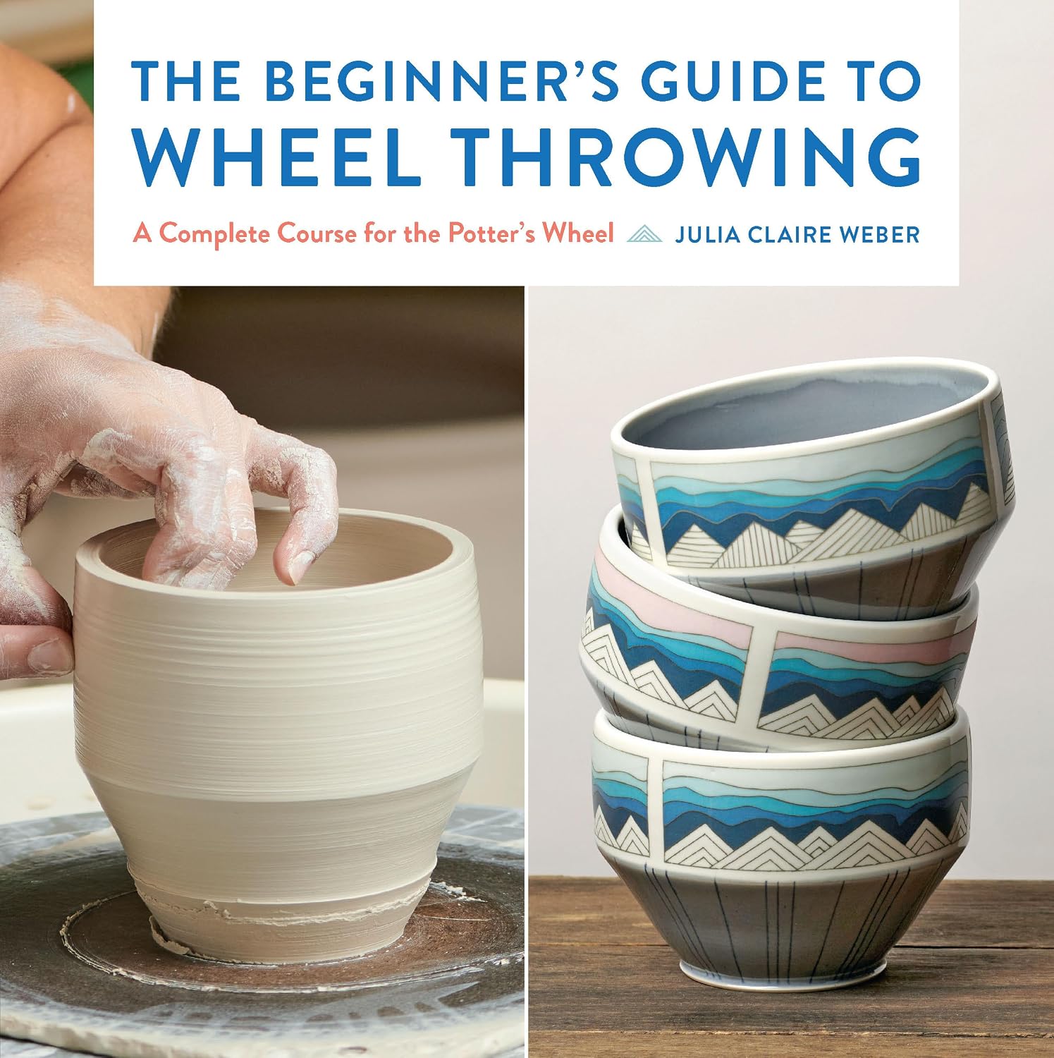 ler totalmente The Beginner's Guide to Wheel Throwing: A Complete Course for the Potter's Wheel (Essential Ceramics Skills) (English Edition)