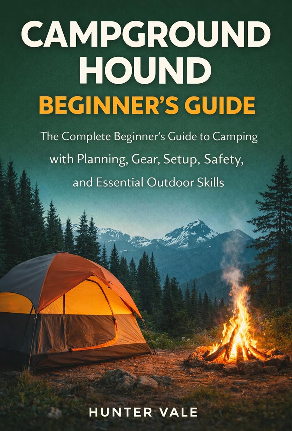 Campground Hound: The Complete Beginner’s Guide to Camping with Planning Gear, Setup Safety, and Essential Outdoor Skills (English Edition) baixar o livro de graça