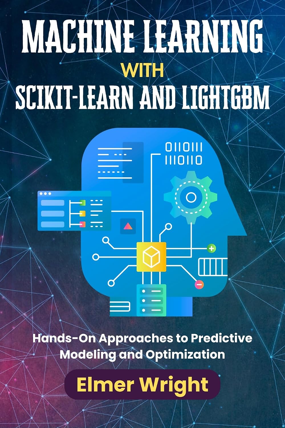 MACHINE LEARNING WITH SCIKIT-LEARN AND LIGHTGBM: Hands-On Approaches to Predictive Modeling and Optimization (Tech Programs For Beginners series) (English Edition) baixar livro de graça
