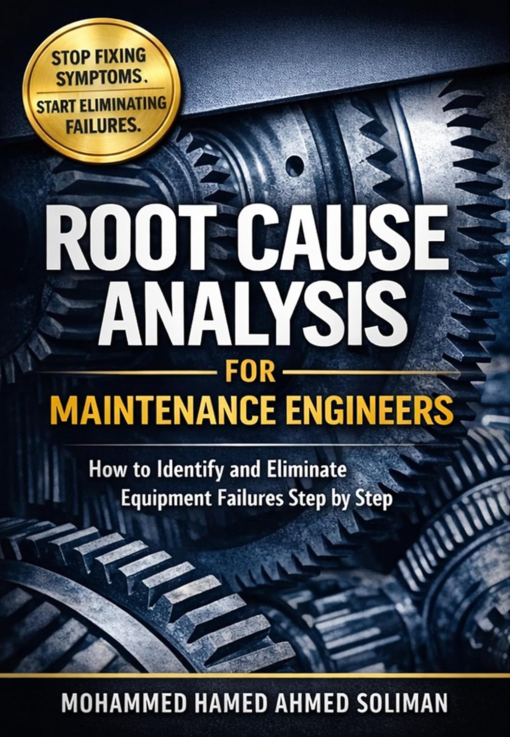 ler totalmente Root Cause Analysis for Maintenance Engineers: How to Identify, Analyze, and Eliminate Equipment Failures Step by Step (Maintenance Strategy & Reliability Series) (English Edition)