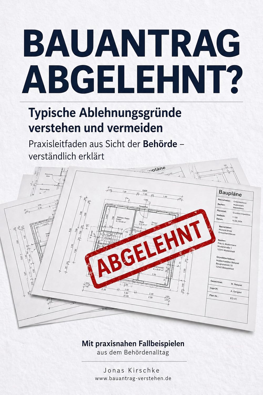 capítulo por capítulo baixar Bauantrag abgelehnt?: Typische Ablehnungsgründe verstehen und vermeiden. Praxisleitfaden aus Sicht der Behörde - verständlich erklärt (German Edition)