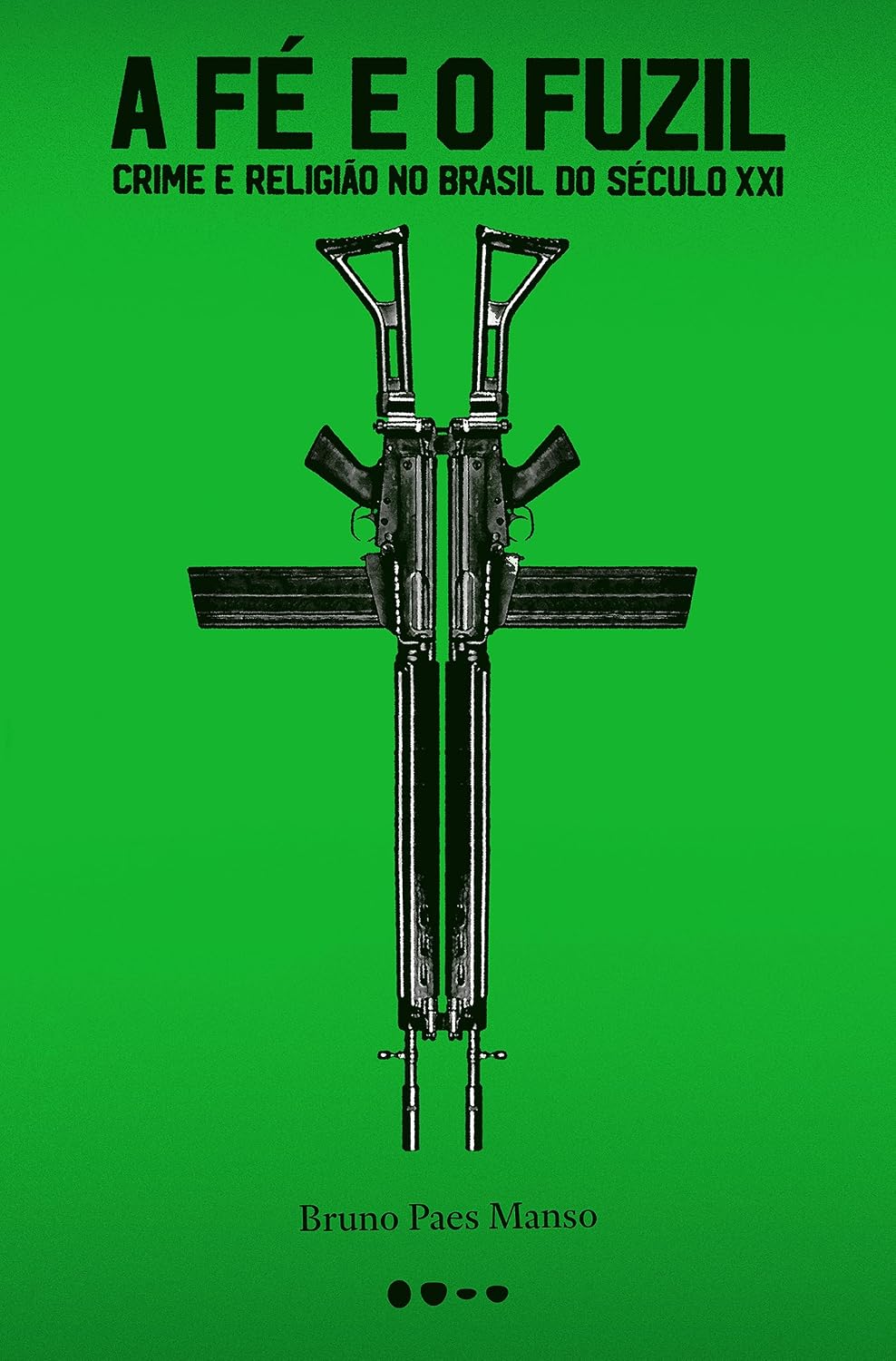 A fé e o fuzil: Crime e religião no Brasil do século XXI baixar livro de graça