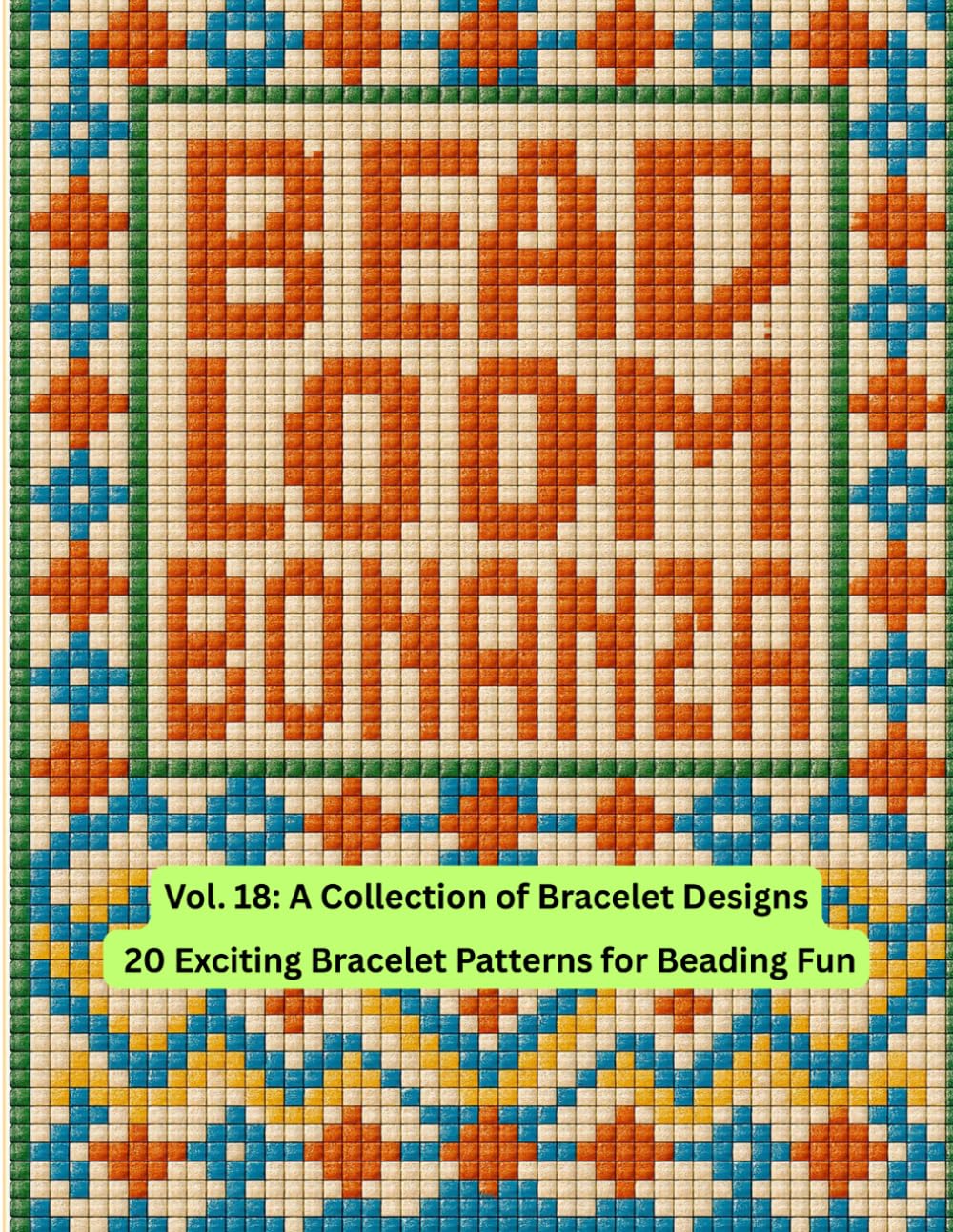 Bead Loom Bonanza Vol. 18: A Collection of Bracelet Designs baixar livro de graça