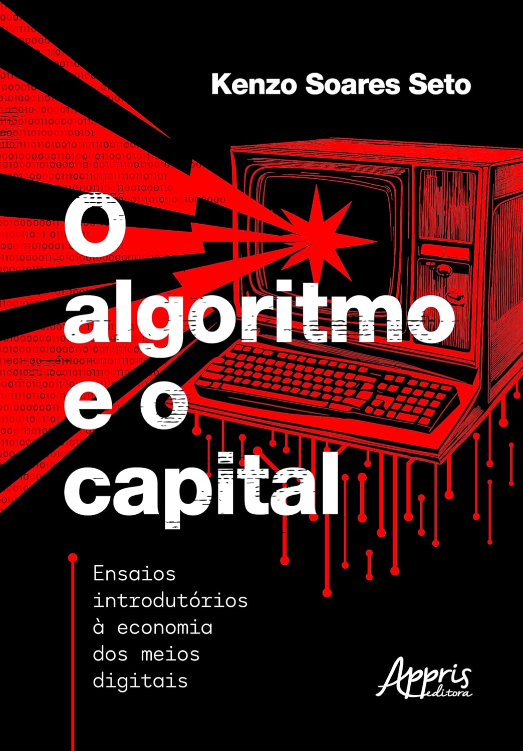 O Algoritmo e o Capital:: Ensaios Introdutórios à Economia dos Meios Digitais