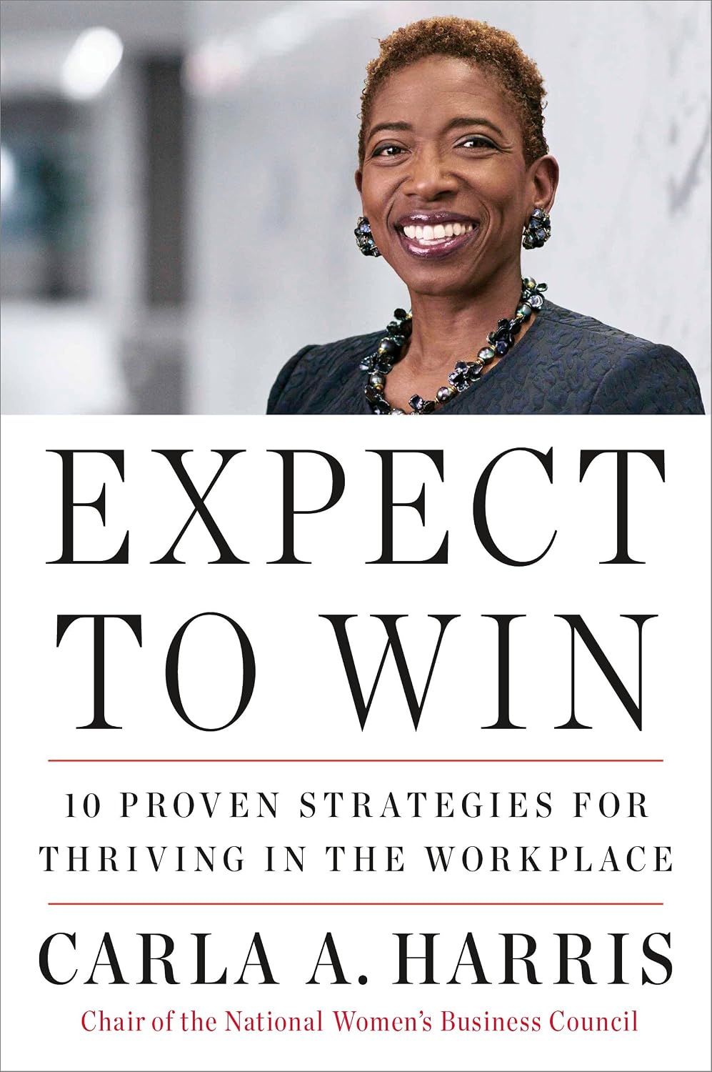 Expect to Win: 10 Proven Strategies for Thriving in the Workplace (English Edition)