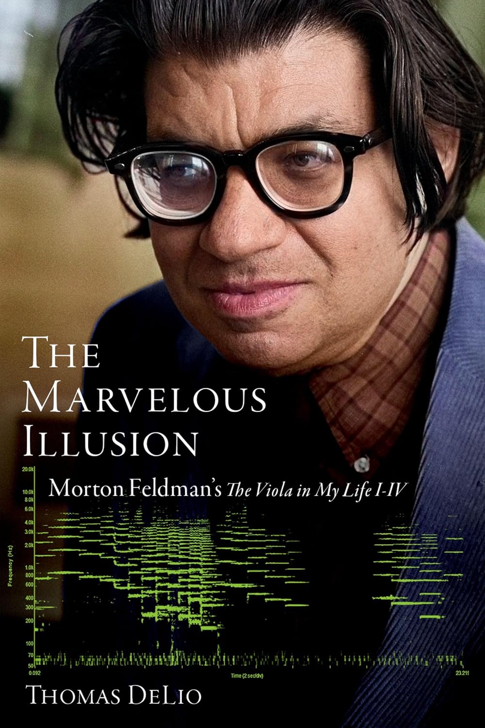 The Marvelous Illusion: Morton Feldman's The Viola in My Life I-IV (English Edition)
