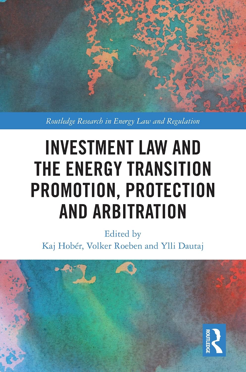 Investment Law and the Energy Transition: Promotion, Protection and Arbitration (Routledge Research in Energy Law and Regulation) (English Edition)