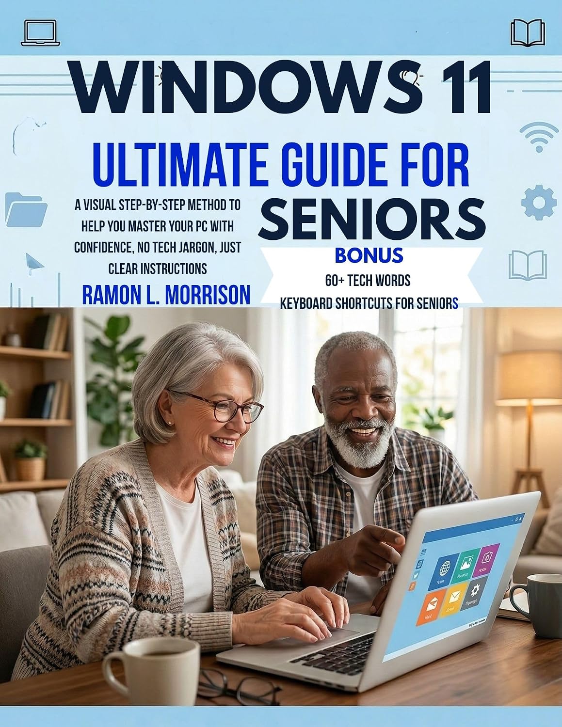 capítulo por capítulo baixar Windows 11 Ultimate Guide For Seniors: A Visual Step-by-Step Method To Help You Master Your PC With Confidence, No Tech Jargon-Just Clear Instructions (English Edition)