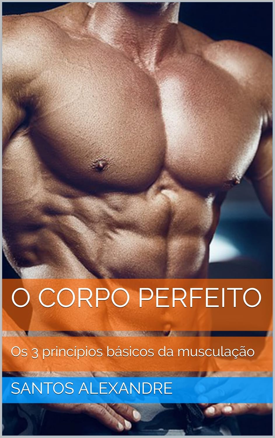 capítulo por capítulo baixar O Corpo Perfeito: Os 3 princípios básicos da musculação