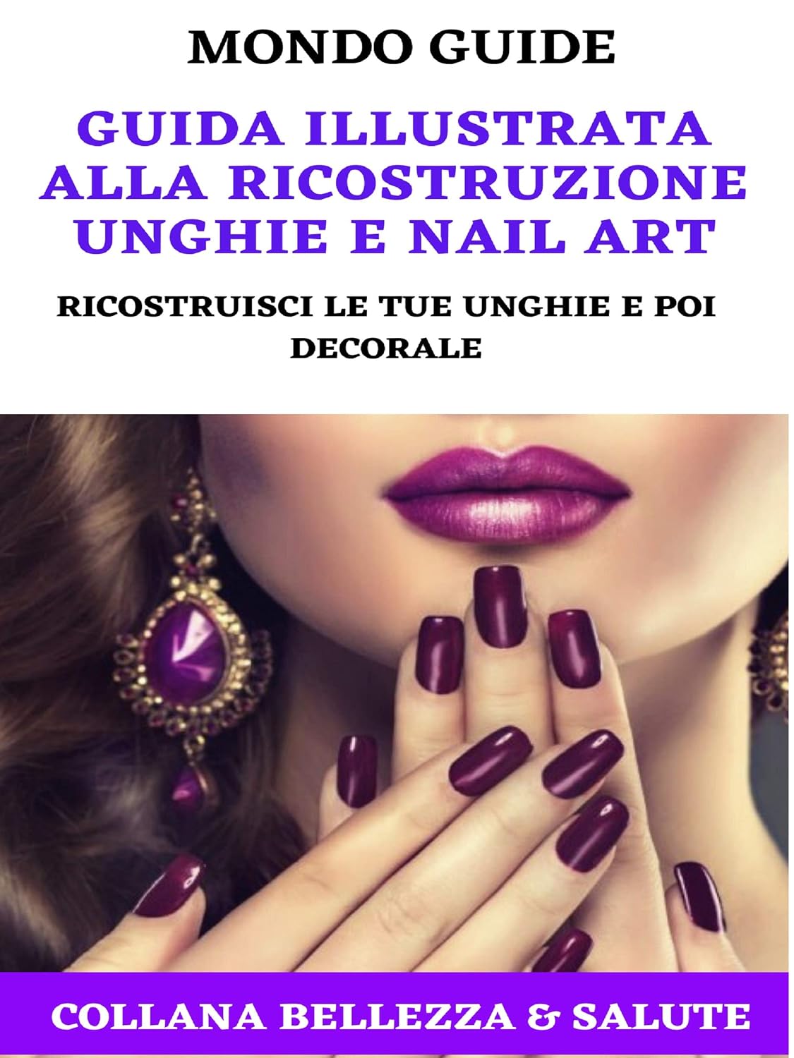 Guida illustrata alla ricostruzione unghie e Nail Art: Ricostruisci le tue unghie e poi decorale (MONDO GUIDE Tutti i libri che cerchi in un unico posto) (Italian Edition) baixar livro de graça