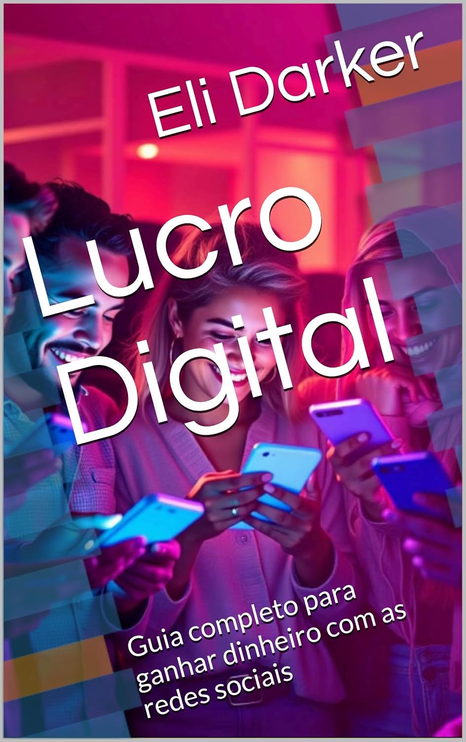Lucro Digital: Guia completo para ganhar dinheiro com as redes sociais baixar o livro de graça