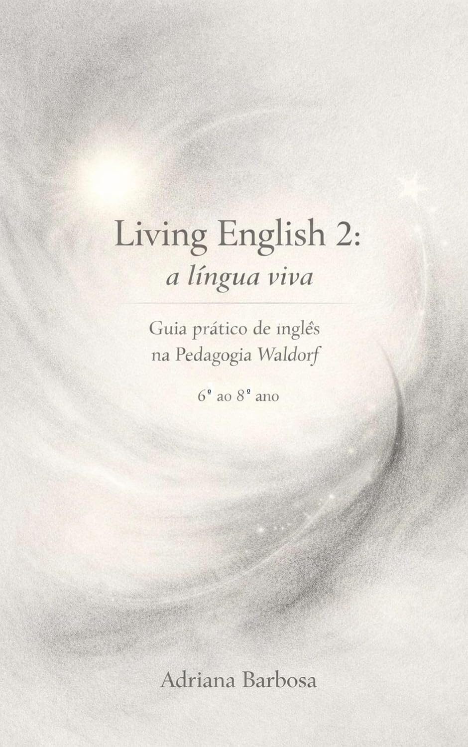 ler totalmente Living English 2: a língua viva: Guia Prático de inglês na Pedagogia Waldorf 6º ao 8º ano (Living English: a língua viva)