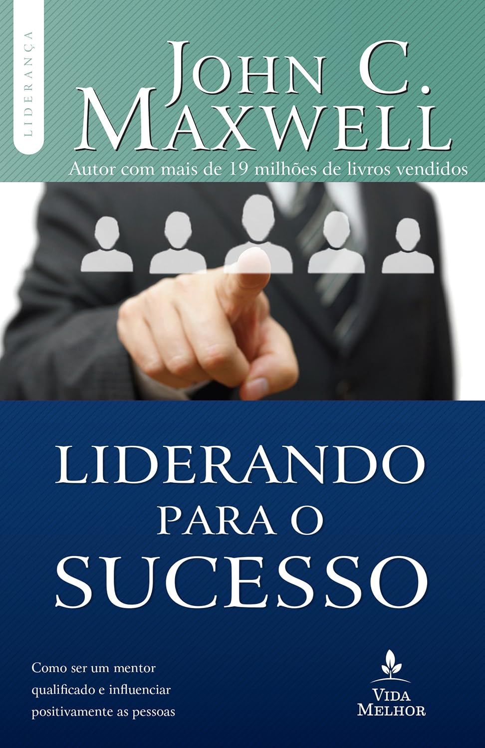 Liderando para o sucesso: Descubra como ser um mentor qualificado e influenciar positivamente as pessoas baixar o livro de graça