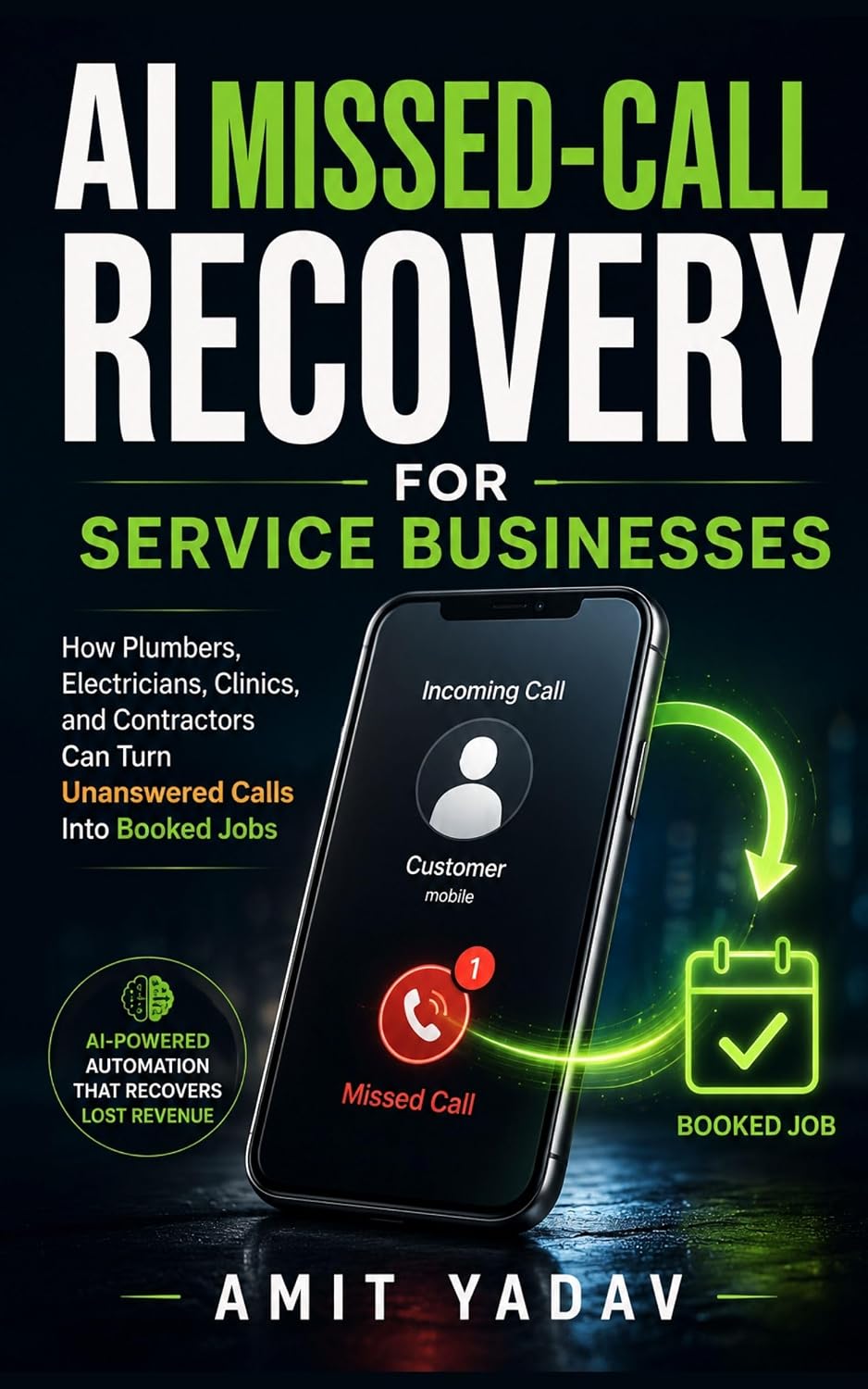 AI Missed-Call Recovery for Service Businesses: How Plumbers, Electricians, Clinics, and Contractors Can Turn Unanswered Calls Into Booked Job (The AI Small Business Playbook Book 7) (English Edition) baixar o livro de graça