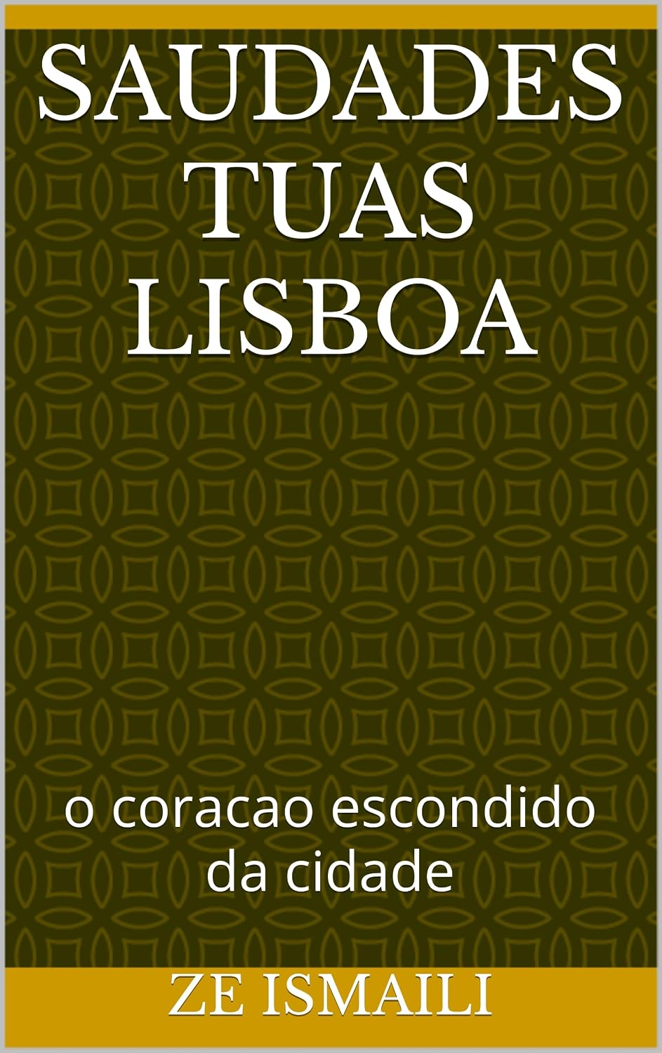ler totalmente saudades tuas lisboa: o coracao escondido da cidade