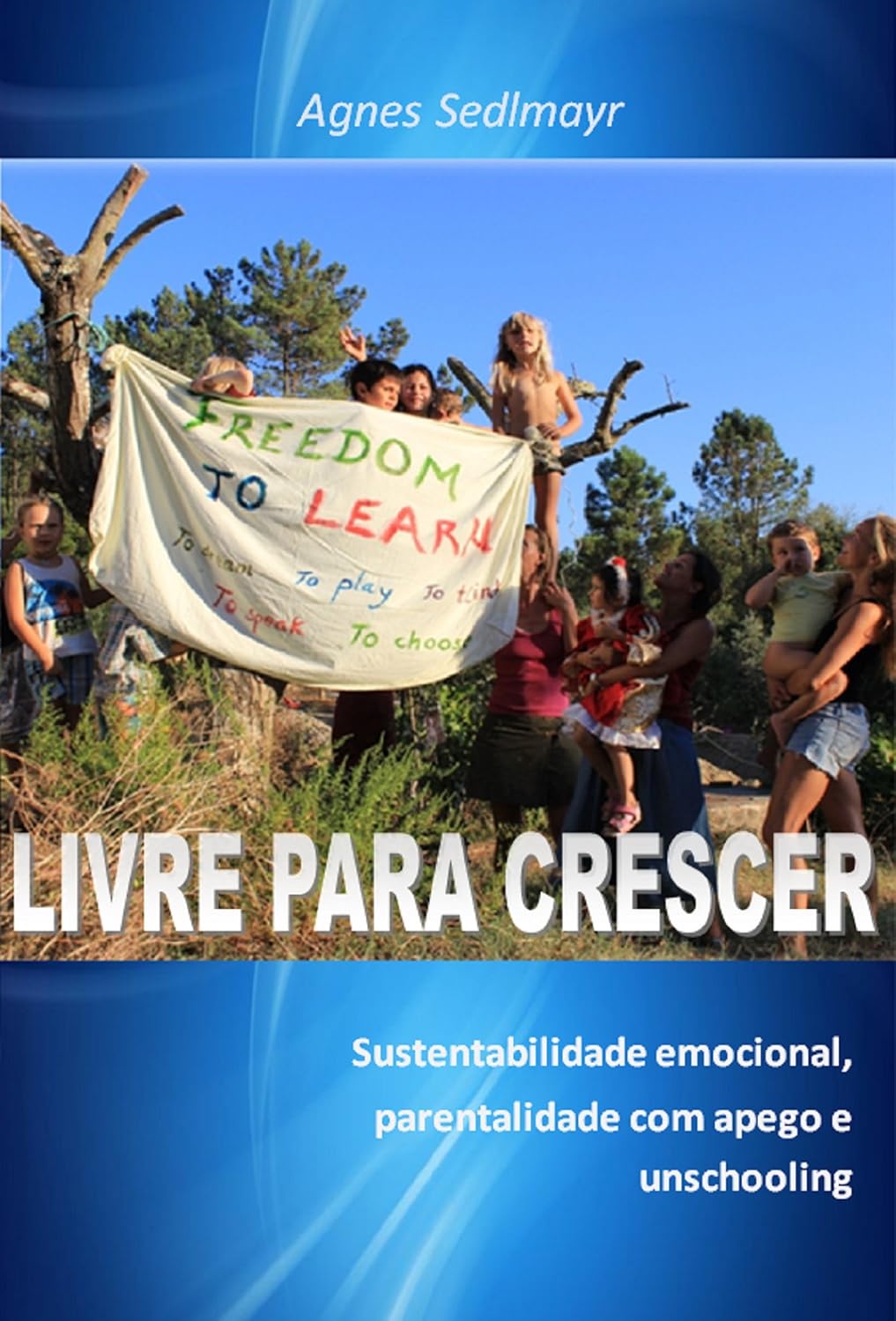 Livre para Crescer: Sustentabilidade emocional, parentalidade com apego e unschooling baixar o livro de graça